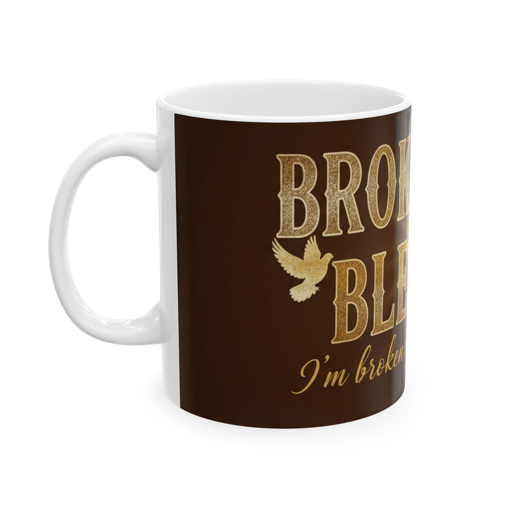 Broken But Blessed Ceramic Mug — Inspirational Christian Coffee Cup (11oz, 15oz)